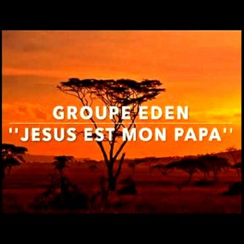 Eden Jésus est mon Papa