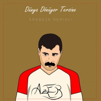 Azer Bülbül feat. Arabesk Remixci Dünya Dönüyor Tersine - Remix