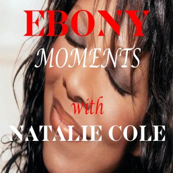 Natalie Cole Ebony Moments With Natalie Cole