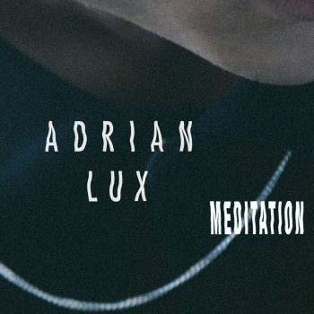 Adrian Lux Meditation