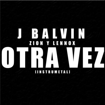 J Balvin feat. Zion & Lennox Otra Vez (Instrumental) [feat. Zion & Lennox]