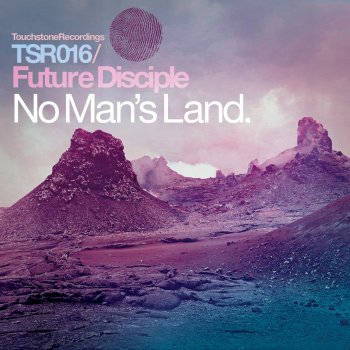 Future Disciple feat. James Alexander & Scott Lowe No Man's Land - James Alexander & Scott Lowe Remix