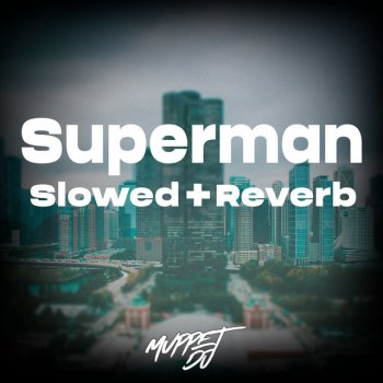 Muppet DJ feat. SECA Records Superman (Slowed + Reverb) - Remix