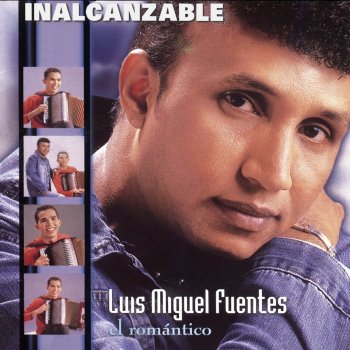 Luis Miguel Fuentes Inalcanzable