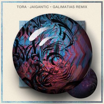 Tora feat. Galimatias Jaigantic (Galimatias Remix)