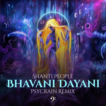 Shanti People feat. Psycrain Bhavani Dayani - Psycrain Remix