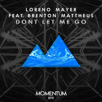 Loreno Mayer feat. Brenton Mattheus Don't Let Me Go