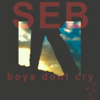 SEB Boys Don't Cry