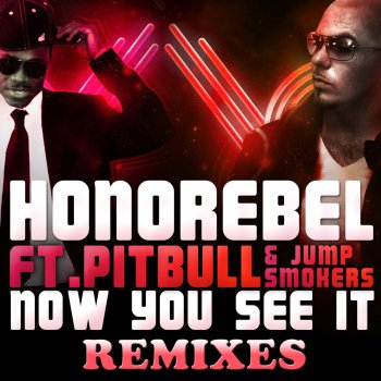 Honorebel feat. Pitbull & Jump Smokers Now You See It (Benny Benassi Remix Radio Edit)