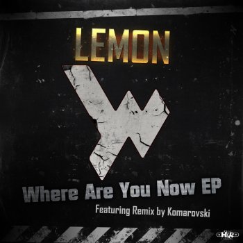 Lemon Where Are You Now - Komarovski Remix