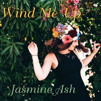 Jasmine Ash Wind Me Up
