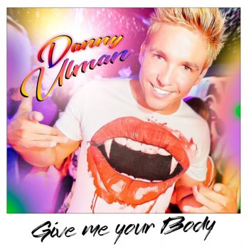Danny Ulman Give Me Your Body - Remix