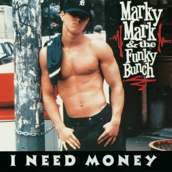 Marky Mark and the Funky Bunch I Need Money (Radio Mix)