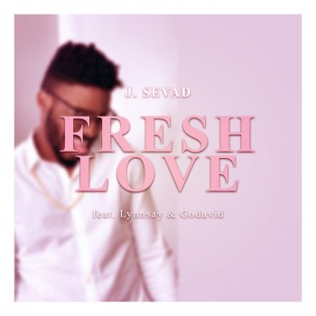 J. Sevad feat. Lynnsay & Godavid Fresh Love