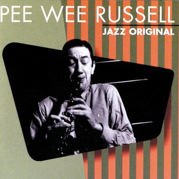 Pee Wee Russell (I Ain't Gonna Give Nobody) None Of My Jellyroll