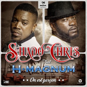 Shado Chris feat. H-Magnum On est garçon (feat. H Magnum)