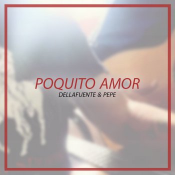 DELLAFUENTE feat. Pepe Poquito Amor