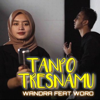 Wandra feat. Woro Tanpo Tresnamu (feat. Woro)