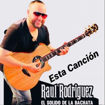 Raúl Rodríguez Esta Canción