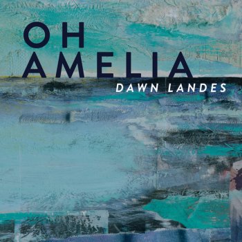 Dawn Landes feat. Brigid Kaelin Oh Amelia