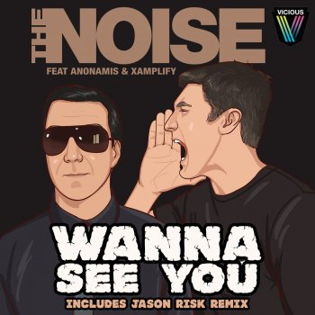 The Noise, Anonamis & Xamplify Wanna See You - Radio Edit