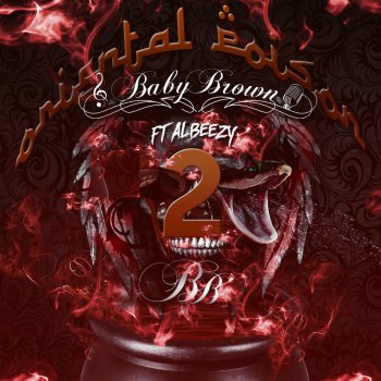 Baby Brown feat. Albeezy Oriental Poison 2