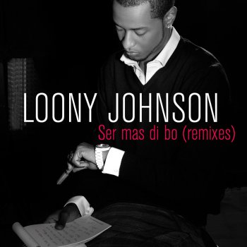 Loony Johnson Ser mas di bo - PinaMusic Remix