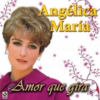 Angélica María Amor Que Gira