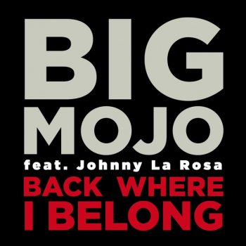 Big Mojo feat. Johnny La Rosa Back Where I Belong - Original Mix