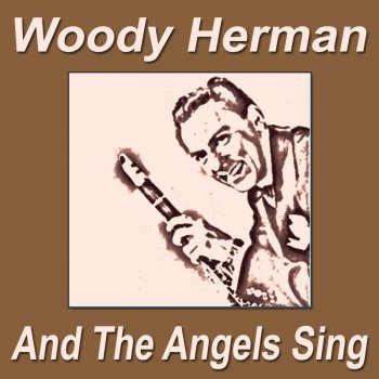 Woody Herman And the Angels Sing