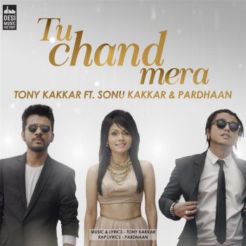 Tony Kakkar, Sonu Kakkar & Pardhaan Tu Chand Mera