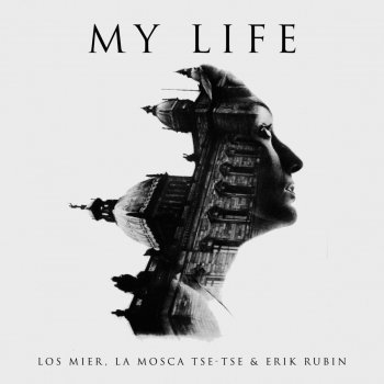 Los Mier feat. La Mosca Tse-Tse & Erik Rubin My Life