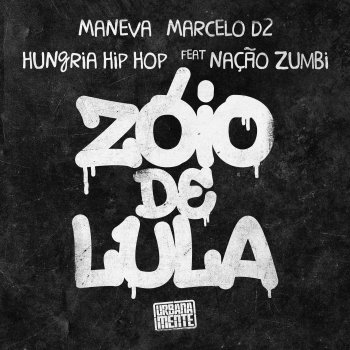 Maneva feat. Hungria Hip Hop, Marcelo D2 & Nação Zumbi Zóio de Lula / Citação: Hoje Eu Só Procuro a Minha Paz (feat. Nação Zumbi)