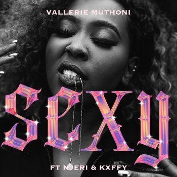 Vallerie Muthoni feat. NJERI & Kxffy Sexy