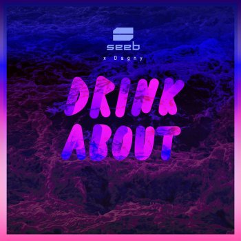 Seeb feat. Dagny Drink About