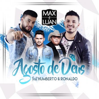 Max e Luan feat. Humberto e Ronaldo Agosto de Deus