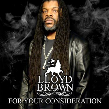 Lloyd Brown Live The Life You Love feat. Sweetie Irie and Chukki Starr