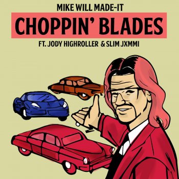 Mike Will Made-It feat. Jody HiGHROLLER & Slim Jxmmi Choppin' Blades