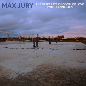 Max Jury feat. Fenne Lily The Desperate Kingdom Of Love - Cover