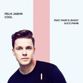 Felix Jaehn feat. Marc E. Bassy & Gucci Mane Cool