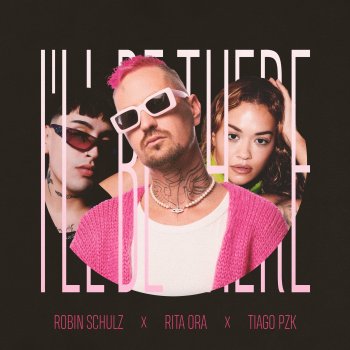 Robin Schulz feat. Rita Ora & Tiago PZK I'll Be There