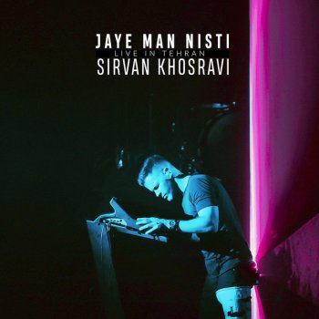 Sirvan Khosravi Jaye Man Nisti - Live