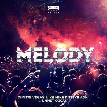 Dimitri Vegas & Like Mike feat. Steve Aoki & Ummet Ozcan Melody (Radio Mix)