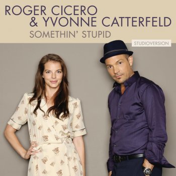 Roger Cicero & Yvonne Catterfeld Somethin' Stupid - Studio Version