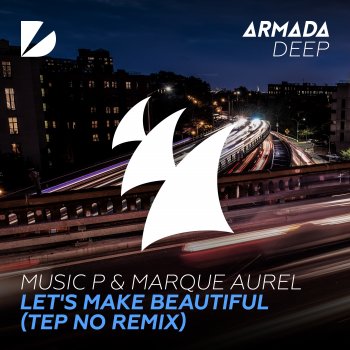 Music P & Marque Aurel Let's Make Beautiful (Tep No Remix)
