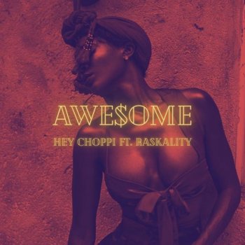 Hey Choppi Awesome (feat. Raskality)