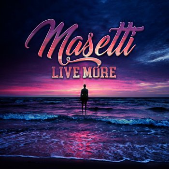 Masetti Live More