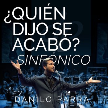 Danilo Parra ¿Quién Dijo Se Acabó? - Sinfónico