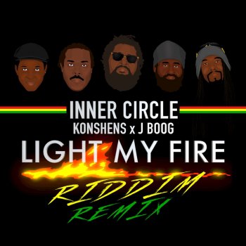 Inner Circle feat. Konshens & J Boog Light My Fire (Riddim Remix)