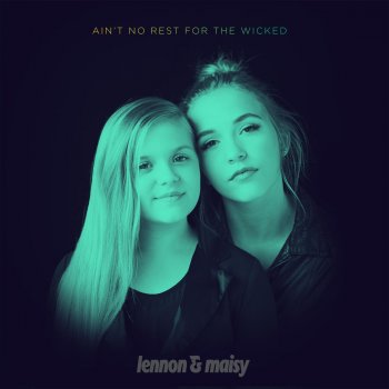 Lennon & Maisy Ain't No Rest for the Wicked